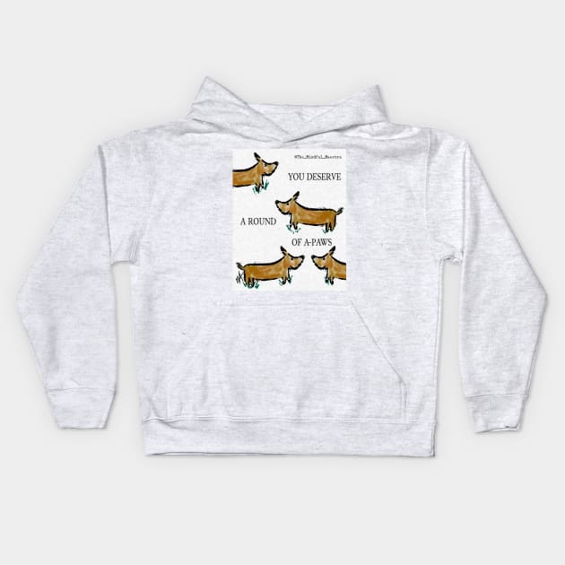You deserve a round of a paws! Kids Hoodie by The Mindful Maestra